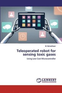 bokomslag Teleoperated robot for sensing toxic gases