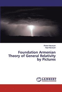 bokomslag Foundation Armenian Theory of General Relativity by Pictures