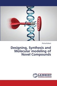 bokomslag Designing, Synthesis and Molecular modeling of Novel Compounds