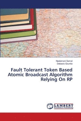 Fault Tolerant Token Based Atomic Broadcast Algorithm Relying On RP 1