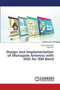 bokomslag Design and Implementation of Monopole Antenna with DGS for ISM Band