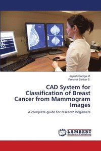bokomslag CAD System for Classification of Breast Cancer from Mammogram Images