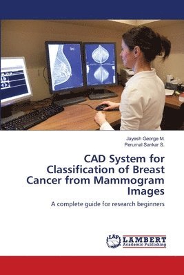 CAD System for Classification of Breast Cancer from Mammogram Images 1