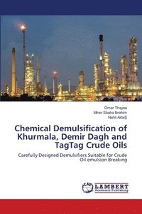 bokomslag Chemical Demulsification of Khurmala, Demir Dagh and TagTag Crude Oils