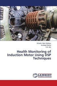 bokomslag Health Monitoring of Induction Motor Using DSP Techniques