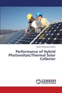 bokomslag Performance of Hybrid Photovoltaic/Thermal Solar Collector
