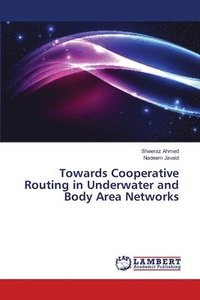 bokomslag Towards Cooperative Routing in Underwater and Body Area Networks