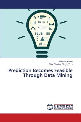 Prediction Becomes Feasible Through Data Mining 1
