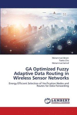 bokomslag GA Optimized Fuzzy Adaptive Data Routing in Wireless Sensor Networks