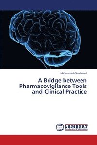 bokomslag A Bridge between Pharmacovigilance Tools and Clinical Practice