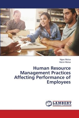 Human Resource Management Practices Affecting Performance of Employees 1