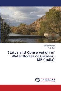 bokomslag Status and Conservation of Water Bodies of Gwalior, MP (India)