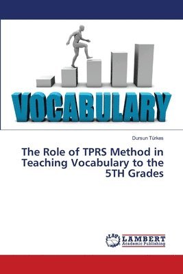 The Role of TPRS Method in Teaching Vocabulary to the 5TH Grades 1