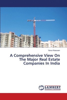 A Comprehensive View On The Major Real Estate Companies In India 1