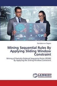 bokomslag Mining Sequential Rules By Applying Sliding Window Constraint