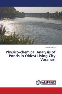 bokomslag Physico-chemical Analysis of Ponds in Oldest Living City Varanasi
