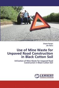 bokomslag Use of Mine Waste for Unpaved Road Construction in Black Cotton Soil