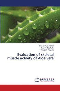 bokomslag Evaluation of skeletal muscle activity of Aloe vera