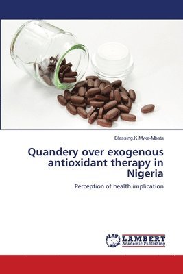 Quandery over exogenous antioxidant therapy in Nigeria 1