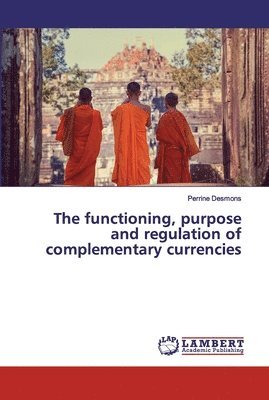 The functioning, purpose and regulation of complementary currencies 1