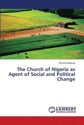 The Church of Nigeria as Agent of Social and Political Change 1