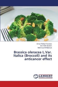 bokomslag Brassica oleracea L.Var. Italica (Broccoli) and its anticancer effect