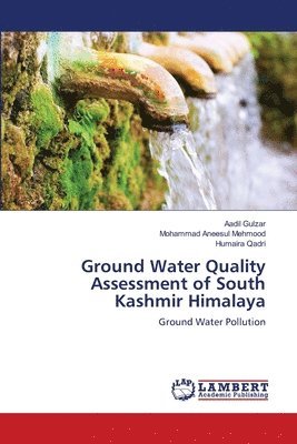 Ground Water Quality Assessment of South Kashmir Himalaya 1