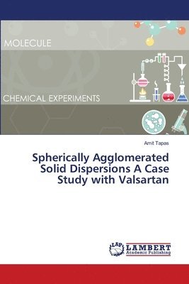 Spherically Agglomerated Solid Dispersions A Case Study with Valsartan 1