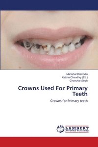 bokomslag Crowns Used For Primary Teeth