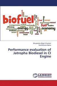 bokomslag Performance evaluation of Jatropha Biodiesel in CI Engine