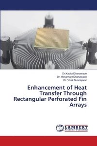 bokomslag Enhancement of Heat Transfer Through Rectangular Perforated Fin Arrays