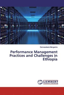 bokomslag Performance Management Practices and Challenges in Ethiopia