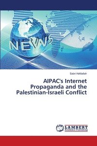bokomslag AIPAC's Internet Propaganda and the Palestinian-Israeli Conflict