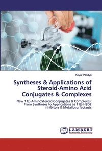 bokomslag Syntheses & Applications of Steroid-Amino Acid Conjugates & Complexes