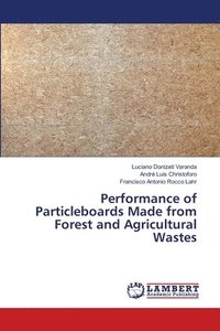 bokomslag Performance of Particleboards Made from Forest and Agricultural Wastes