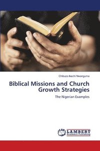 bokomslag Biblical Missions and Church Growth Strategies