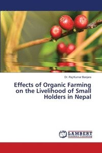 bokomslag Effects of Organic Farming on the Livelihood of Small Holders in Nepal