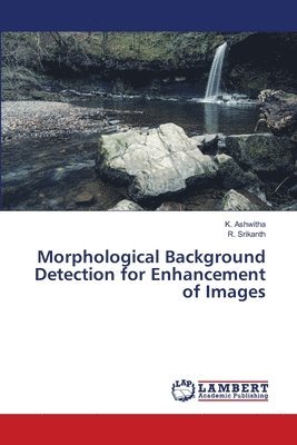 Morphological Background Detection for Enhancement of Images 1