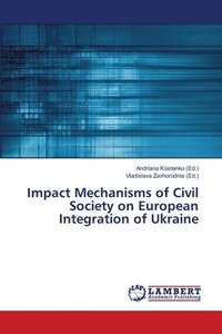 bokomslag Impact Mechanisms of Civil Society on European Integration of Ukraine
