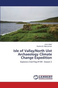 bokomslag Isle of Vallay/North Uist Archaeology Climate Change Expedition