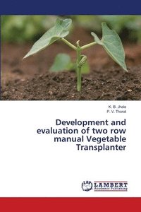 bokomslag Development and evaluation of two row manual Vegetable Transplanter