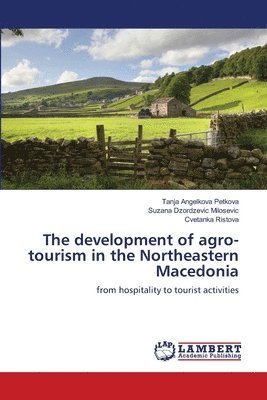 The development of agro-tourism in the Northeastern Macedonia 1