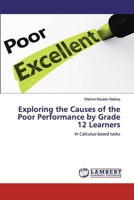 Exploring the Causes of the Poor Performance by Grade 12 Learners 1