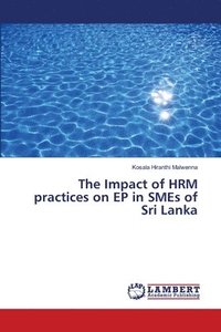 bokomslag The Impact of HRM practices on EP in SMEs of Sri Lanka