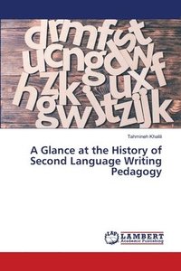 bokomslag A Glance at the History of Second Language Writing Pedagogy