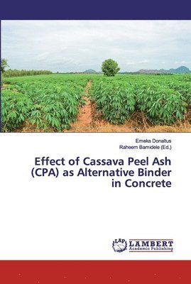 Effect of Cassava Peel Ash (CPA) as Alternative Binder in Concrete 1