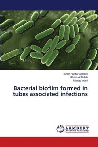 bokomslag Bacterial biofilm formed in tubes associated infections
