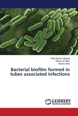 Bacterial biofilm formed in tubes associated infections 1