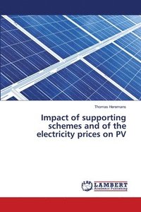 bokomslag Impact of supporting schemes and of the electricity prices on PV