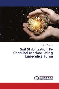 bokomslag Soil Stabilization By Chemical Method Using Lime-Silica Fume